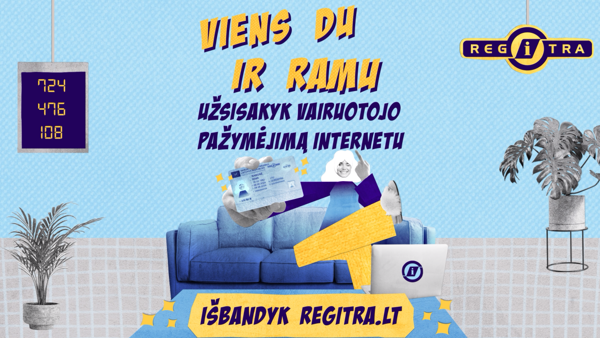 Nuotraukoje matomas reklaminis plakatas, skirtas „Regitra“ paslaugoms. Tekstas lietuvių kalba skelbia: „VIENS DU IR RAMU“ „UŽSISAKYK VAIRUOTOJO PAŽYMĖJIMĄ INTERNETU“ „IŠBANDYK REGITRA.LT“